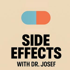 Side Effects with Dr. Josef