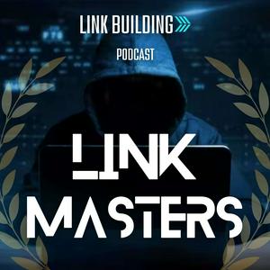 Link Masters: The Art and Science of Link Building