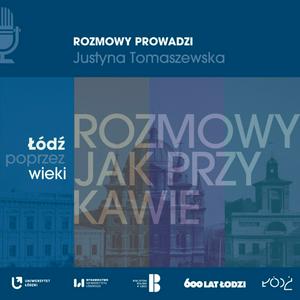 Łódź poprzez wieki. Rozmowy jak przy kawie
