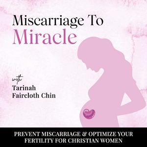 Miscarriage To Miracle - Conceive naturally after miscarriage, optimize your fertility, TTC, trying to conceive, missed miscarriage, Get pregnant