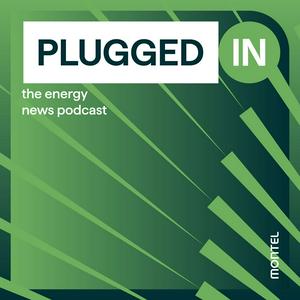 Plugged In: the energy news podcast