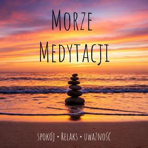 Morze Medytacji – przestrzeń spokoju, relaksu i uważności