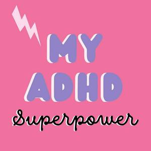 My ADHD superpower is...