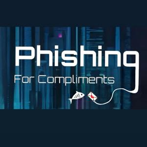 Phishing for Compliments