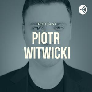 Piotr Witwicki Podcast