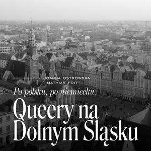 Po polsku, po niemiecku. Queery na Dolnym Śląsku