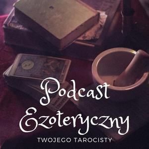 Podcast Ezoteryczny Twojego Tarocisty