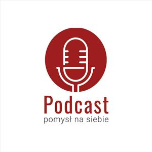 Podcast - Pomysł na Siebie