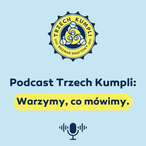Podcast Trzech Kumpli: Warzymy, co mówimy.