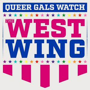Queer Gals Watch the West Wing