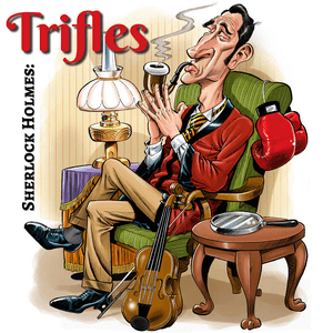 Sherlock Holmes: Trifles