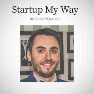 Startup My Way - Bogusz Pękalski
