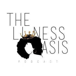 The Lioness Oasis Podcast