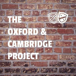 The Oxford and Cambridge Project