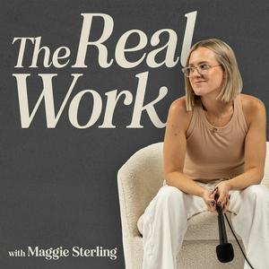 The Real Work with Maggie Sterling