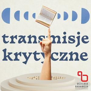 Transmisje Krytyczne. Podkast o literaturze, krytyce i filozofii