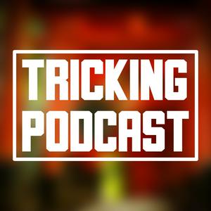 Tricking Podcast