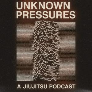 Unknown Pressures - A Jiu-jitsu Podcast